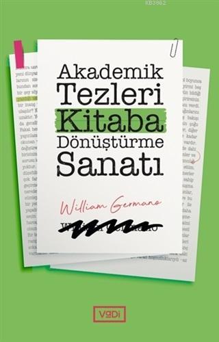 Akademik Tezleri Kitaba Dönüştürme Sanatı | William Germano | Vadi Yay