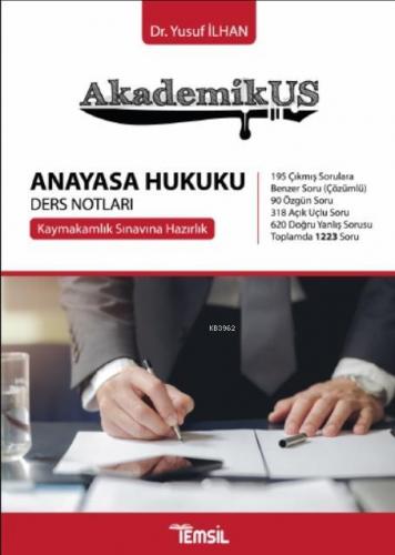 Akademikus; Anayasa Hukuku Kaymakamlık Sınavına Hazırlık Ders Notları 