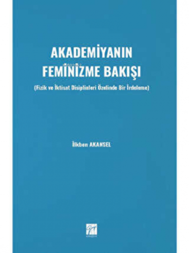 Akademiyanın Fenimizme Bakışı | İlkben Akansel | Gazi Kitabevi