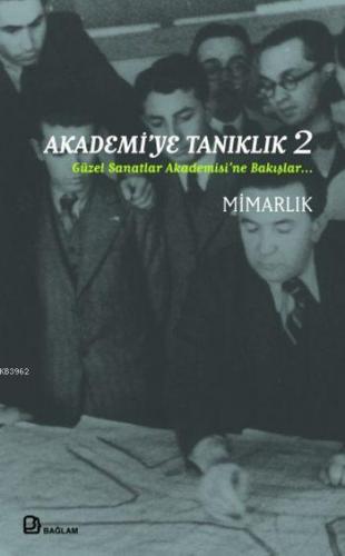 Akademi'ye Tanıklık 2; Güzel Sanatlar Akademisi'ne Bakışlar Mimarlık |