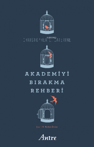 Akademiyi Bırakma Rehberi | Christopher L. Caterine | Antre Kitap