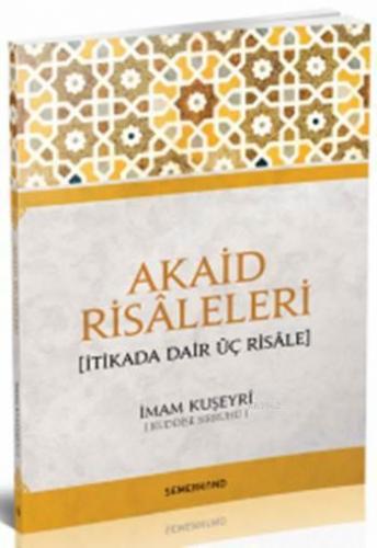 Akaid Risâleleri; İtikada Dair Üç Risâle | İmam Kuşeyrî | Semerkand Ya