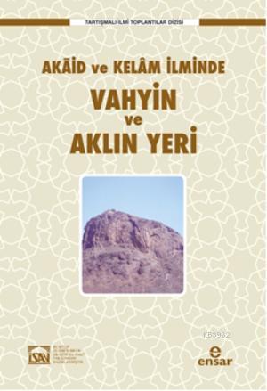 Akaid ve Kelam İlminde Vahyin ve Aklın Yeri | Kolektif | İsav Kitaplığ