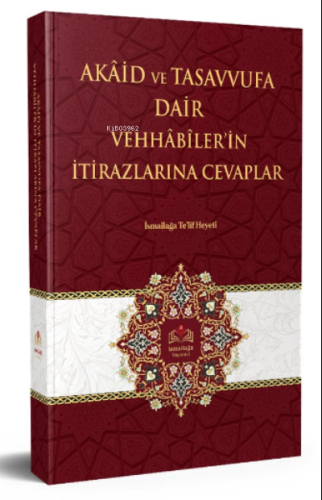 Akaid Ve Tasavvufa Dair Vehhabilerin İtirazlarına Cevaplar | İsmailağa