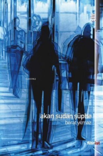 Akan Sudan Şüphe | Berat Yılmaz | Fihrist Kitap