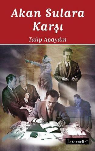 Akan Sulara Karşı; Öğretmenlik Anıları | Talip Apaydın | Literatür Yay