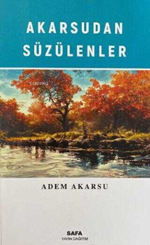 Akarsudan Süzülenler | Adem Akarsu | Safa Yayın Dağıtım