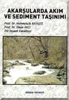 Akarsularda Akım ve Sediment Taşınımı | Mehmetçik Bayazıt | Birsen Yay