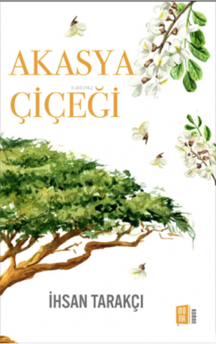 Akasya Çiçeği | İhsan Tarakçı | Mona Kitap