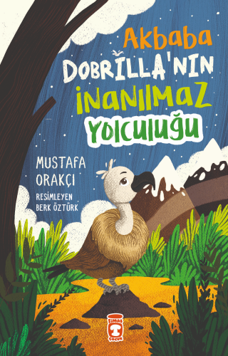 Akbaba Dobrilla'nın İnanılmaz Yolculuğu | Mustafa Orakçı | Timaş Çocuk