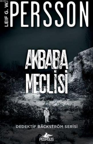 Akbaba Meclisi; Dedektif Bäckström Serisi - 1 | Leıf G. W. Persson | P