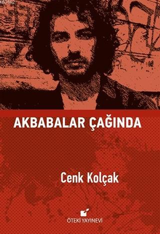 Akbabalar Çağında - Ciltli | Cenk Kolçak | Öteki Yayınevi