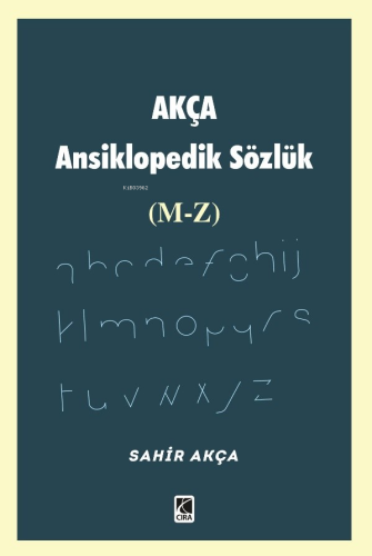 Akça Ansiklopedik Sözlük (M-Z) | Sahir Akça | Çıra Yayınları