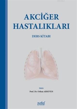 Akciğer Hastalıkları Ders Kitabı | Orhan Arseven | Nobel Tıp Kitabevi