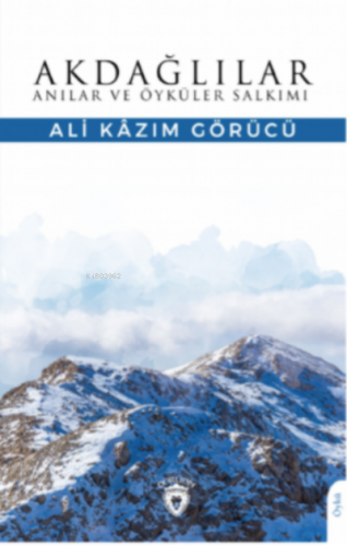 Akdağlılar Anılar ve Öyküler Salkımı | Ali Kazım Görücü | Dorlion Yayı