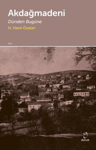 Akdağmadeni;Dünden Bugüne | H. Hami Özalan | Doruk Yayıncılık