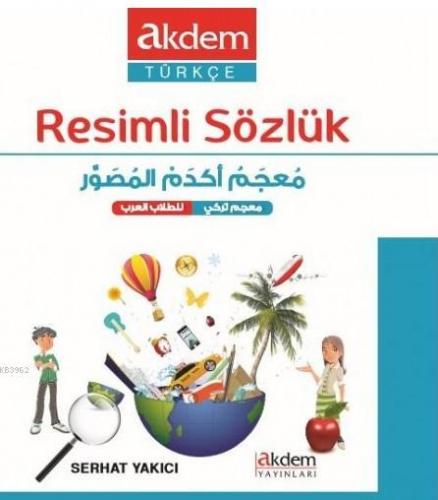 Akdem Türkçe Resimli Sözlük (Türkçe - Arapça) | Serhat Yakıcı | Akdem 