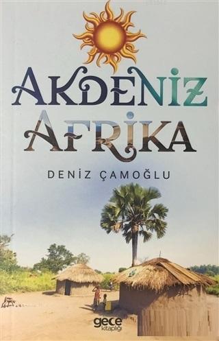 Akdeniz Afrika | Deniz Çamoğlu | Gece Kitaplığı Yayınları