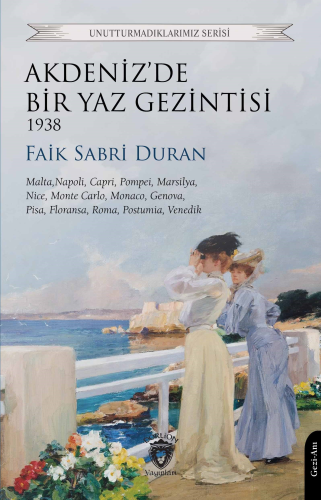 Akdeniz’de Bir Yaz Gezintisi 1938 | Faik Sabri Duran | Dorlion Yayınev