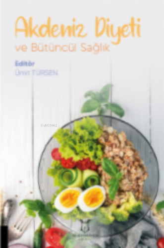 Akdeniz Diyeti ve Bütüncül Sağlık | Ümit Türsen | Akademisyen Kitabevi