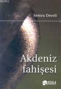 Akdeniz Fahişesi | Semra Dereli | Scala Yayıncılık