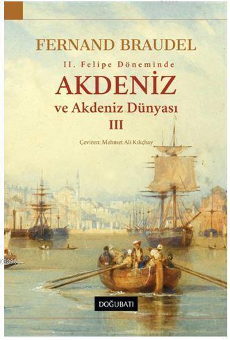 Akdeniz ve Akdeniz Dünyası-III | Fernand Braudel | Doğu Batı Yayınları