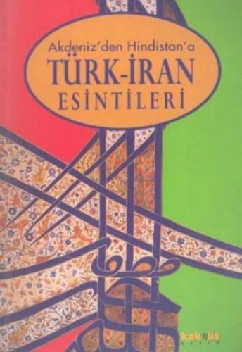 Akdeniz'den Hindistan'a Türk İran Esintileri | Robert Canfield | Kaknü