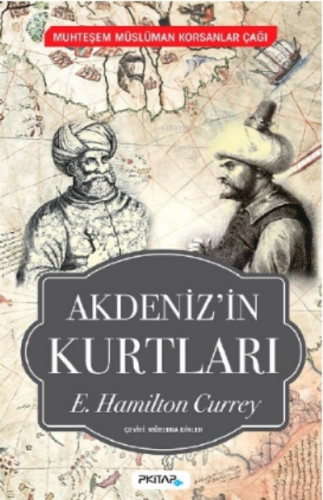 Akdeniz'in Kurtları;Muhteşem Müslüman Korsanlar Çağı | E. Hamilton Cur