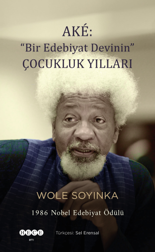 Ake: "Bir Edebiyat Devinin Çocukluk Yılları" | Wole Soyinka | Hece Yay