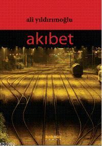 Akıbet | Ali Yıldırımoğlu | Kaknüs Yayınları