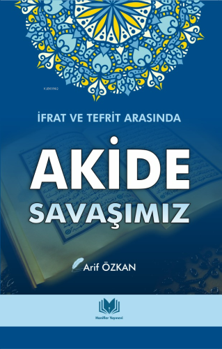 Akide Savaşımız İfrat ve Tefrit Arasında | Arif Özkan | Meva Kitap