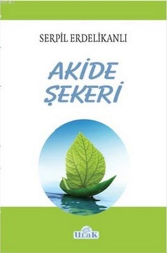 Akide Şekeri | Serpil Erdelikanlı | Ulak Yayınları