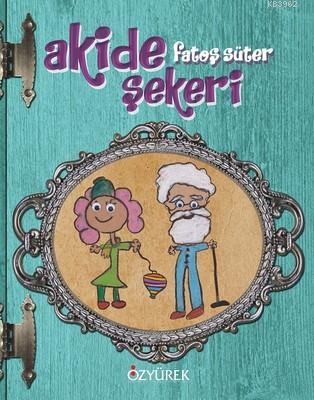 Akide Şekeri | Fatoş Süter | Özyürek Yayıncılık