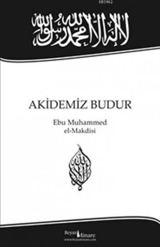 Akidemiz Budur | Ebu Muhammed Asım el-Makdisi | Beyaz Minare Kitap