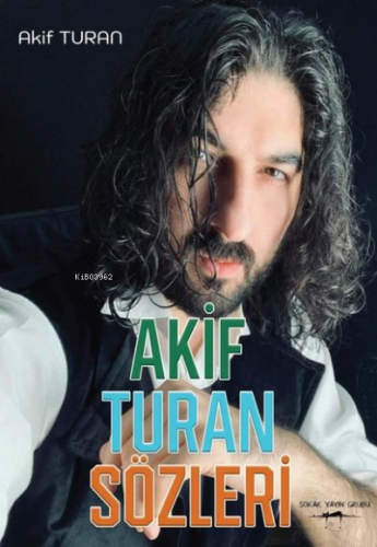 Akif Turan Sözleri | Akif Turan | Sokak Kitapları Yayınları