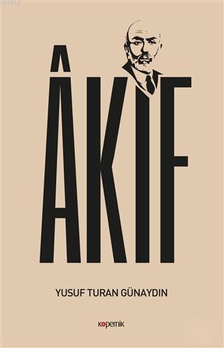 Akif | Yusuf Turan Günaydın | Kopernik Kitap