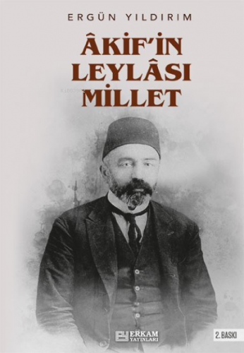 Akif'in Leylası Millet | Ergün Yıldırım | Erkam Yayınları