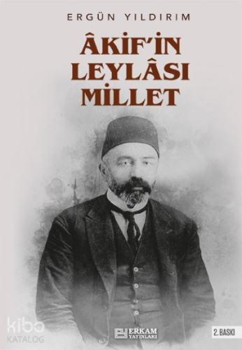 Akif'in Leylası Millet | Ergün Yıldırım | Erkam Yayınları