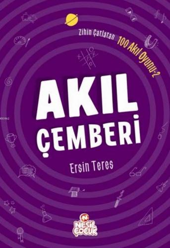 Akıl Çemberi; Zihin Çatlatan 100 Akıl Oyunu 2 | Ersin Teres | Nesil Ya