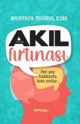 Akıl Fırtınası - Her Şey Hakkında Kısa Notlar | M. Tuğrul Edis | Tortu