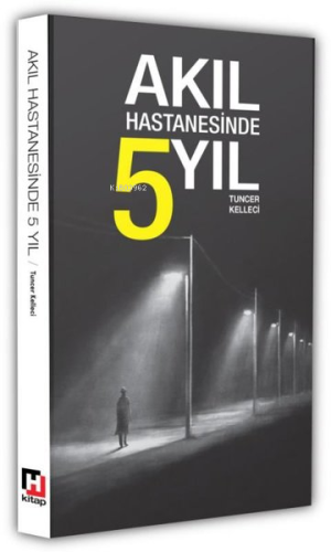 Akıl Hastanesinde 5 Yıl | Tuncer Kelleci | Hürriyet Kitap