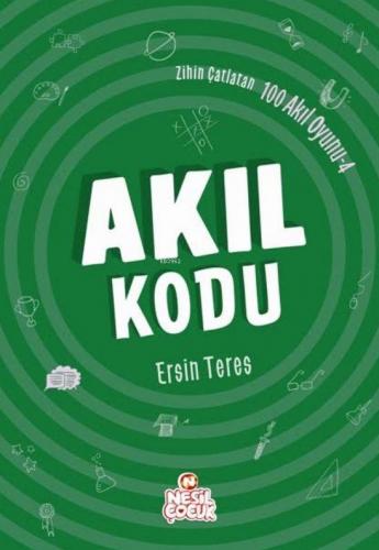 Akıl Kodu; Zihin Çatlatan 100 Akıl Oyunu 4 | Ersin Teres | Nesil Yayın