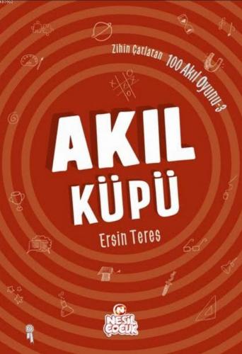 Akıl Küpü; Zihin Çatlatan 100 Akıl Oyunu 3 | Ersin Teres | Nesil Yayın