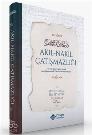 Akıl Nakil Çatızmazlığı | İbn-i Teymiyye | İtisam Yayınları