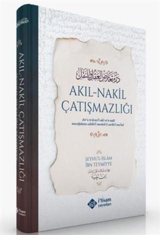 Akıl Nakil Çatızmazlığı | İbn-i Teymiyye | İtisam Yayınları