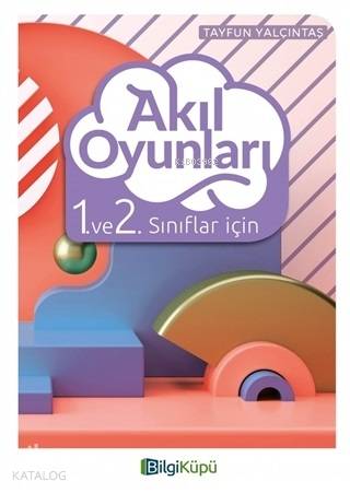 Akıl Oyunları 1. ve 2. Sınıflar İçin | Tayfun Yalçıntaş | Bilgi Küpü