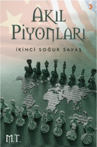 Akıl Piyonları; İkinci Soğuk Savaş | M.T | Cinius Yayınları