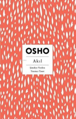 Akıl ;Şimdiye Verilen Yaratıcı Yanıt | Osho (Bhagwan Shree Rajneesh) |