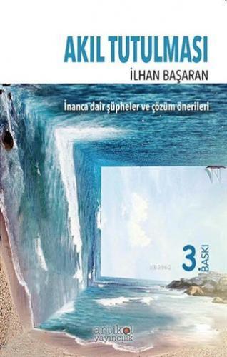 Akıl Tutulması; İnanca Dair Şüpheler ve Çözüm Önerileri | İlhan Başara