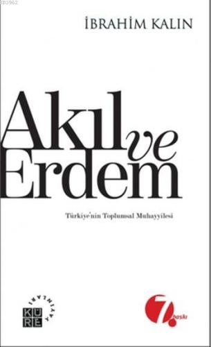 Akıl ve Erdem; Türkiye'nin Toplumsal Muhayyilesi | İbrahim Kalın | Kür